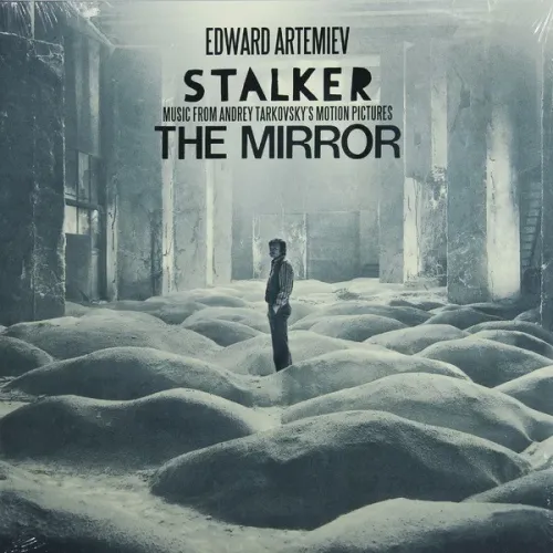 Edward Artemiev - Stalker The Mirror - Music From Andrey Tarkovsky's Motion Pictures