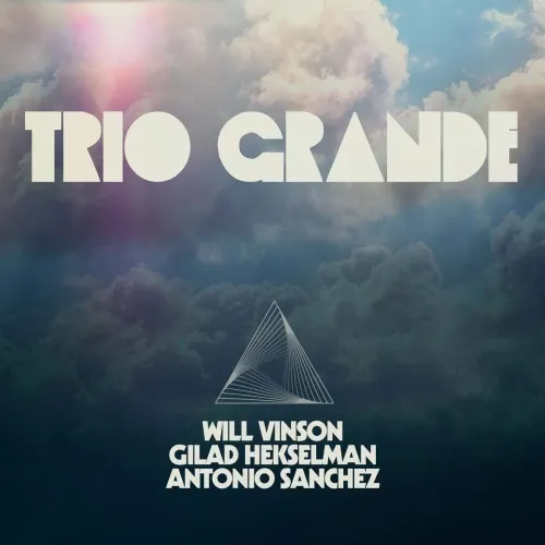 Will Vinson, Gilad Hekselman, Antonio Sanchez - Trio Grande 2LP