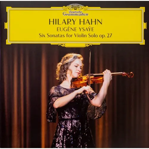 Hilary Hahn, Eugene Ysaye – Six Sonatas For Violin Solo Op. 27 2LP