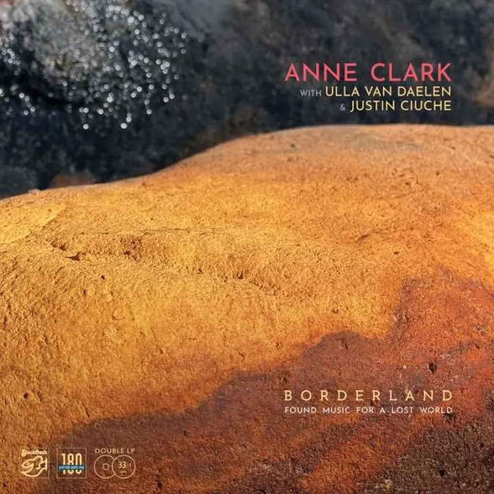 Anne Clark With Ulla van Daelen & Justin Ciuche – Borderland (Found Music For A Lost World) 2LP
